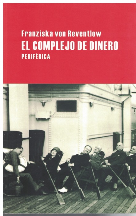 Complejo de dinero, El. (Título original: Der Geldkomplex. Traducción de Richard Gross). - Von Reventlow, Franziska