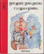 Don Miedo, Doña Oscura y La Maga Sombra. Edad: 5+. - Piérola, Mabel