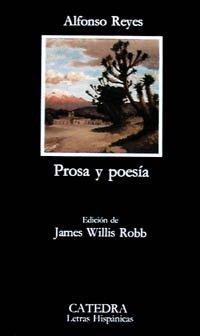 Prosa y poesía. Ed. James Willis Robb. - Reyes, Alfonso