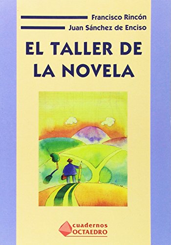 Taller de novela. - Rincón, Francisco y und Juan Sánchez de Enciso