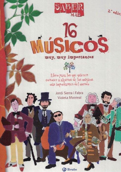 16 músicos muy, muy importantes. Libro para los que quieren conocer aalgunos de los músicos más importantes del mundo. - Sierra i Fabra, Jordi y und Violeta Monreal