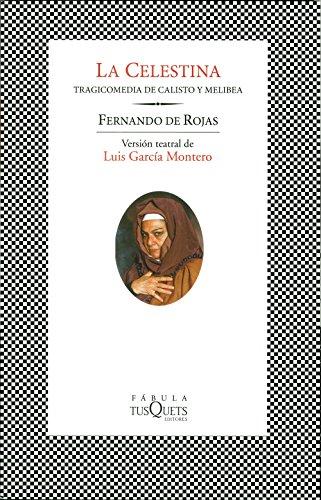Celestina, La. Tragicomedia de Calisto y Melibea. Versión teatral de Luis García Montero. - Rojas:, Fernando de [1470 - 1541]