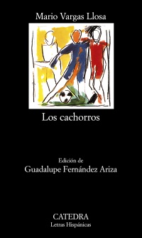 Cachorros, Los. Ed. Guadalupe Fernández Ariza. - Vargas Llosa, Mario