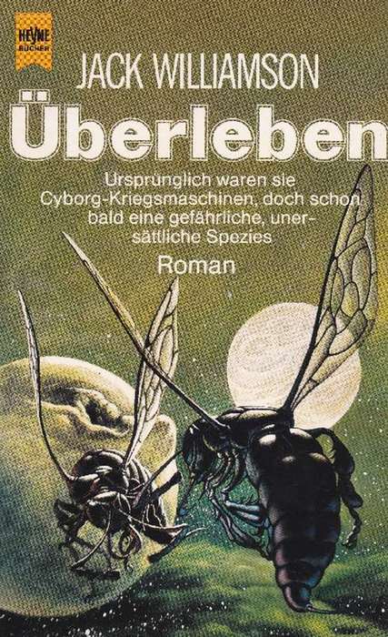 Überleben. Ursprünglich waren sie Cyborg-Kriegsmaschinen, doch schon bald eine gefährliche, unersättliche Spezies. - Williamson, Jack