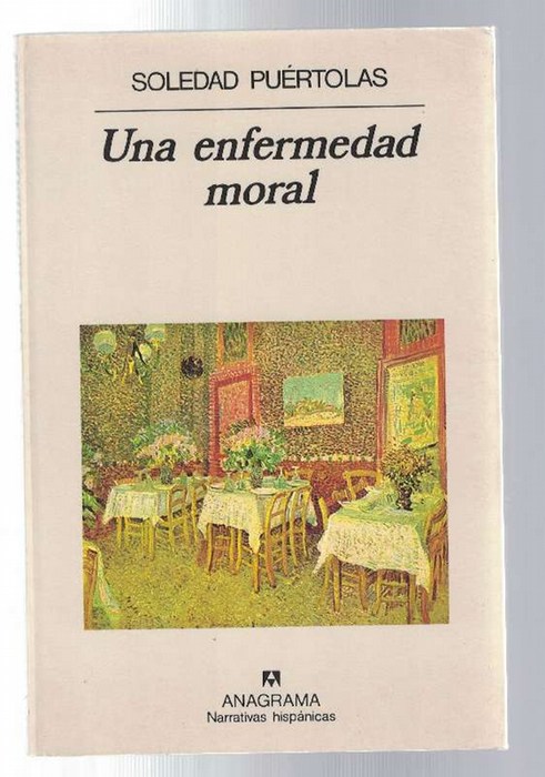 Enfermedad moral, Una. - Puértolas, Soledad [Zaragoza, 1947]:, Soledad [Zaragoza, 1947]