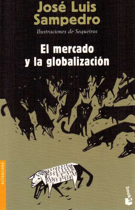 Mercado y la globalización, El. - Sampedro, José Sampedro [Barcelona, 1917]