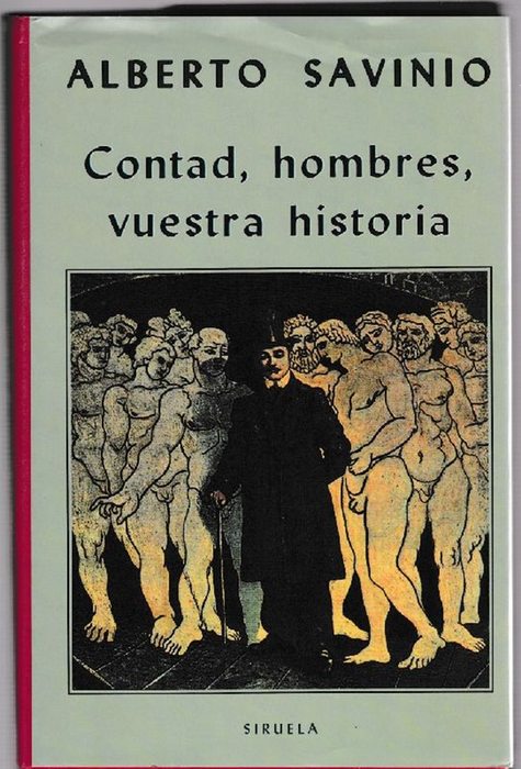 Contad, hombres, vuestra historia. - Savinio, Alberto