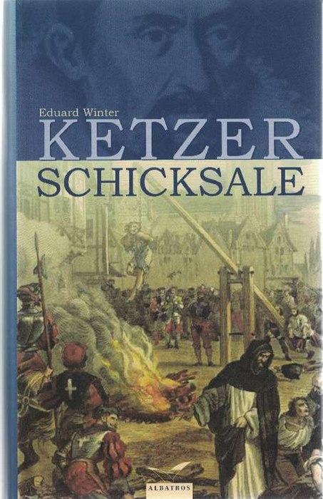 Ketzerschicksale. - Winter, Eduard