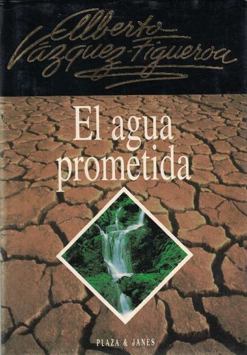 Agua prometida, El. - Vázquez-Figueroa, Alberto [Sta. Cruz de Tenerife, 1936]