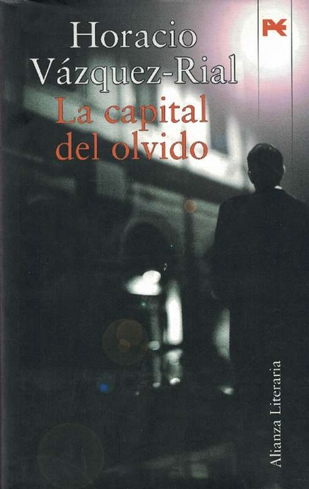 Capital del olvido, La. (V Premio de Novela Fernando Quiñones). - Vázquez-Rial, Horacio [Buenos Aires, 1947]