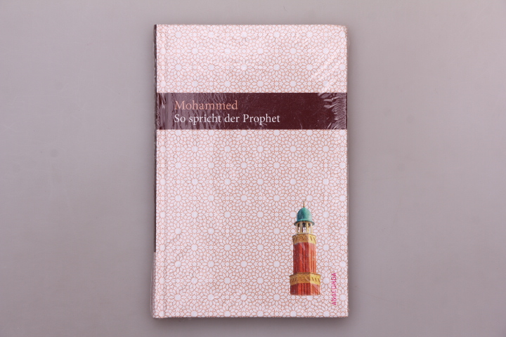 SO SPRICHT DER PROPHET. Suren aus dem Koran - Mohammad; [Hrsg.]: Monte, Axel