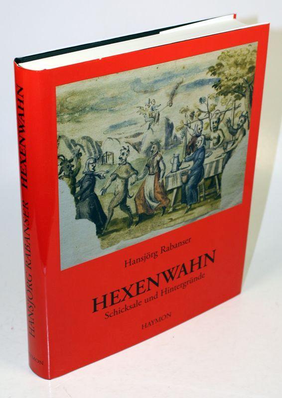 Hexenwahn. Schicksale und Hintergründe. Die Tiroler Hexenprozesse. - Rabanser, Hansjörg