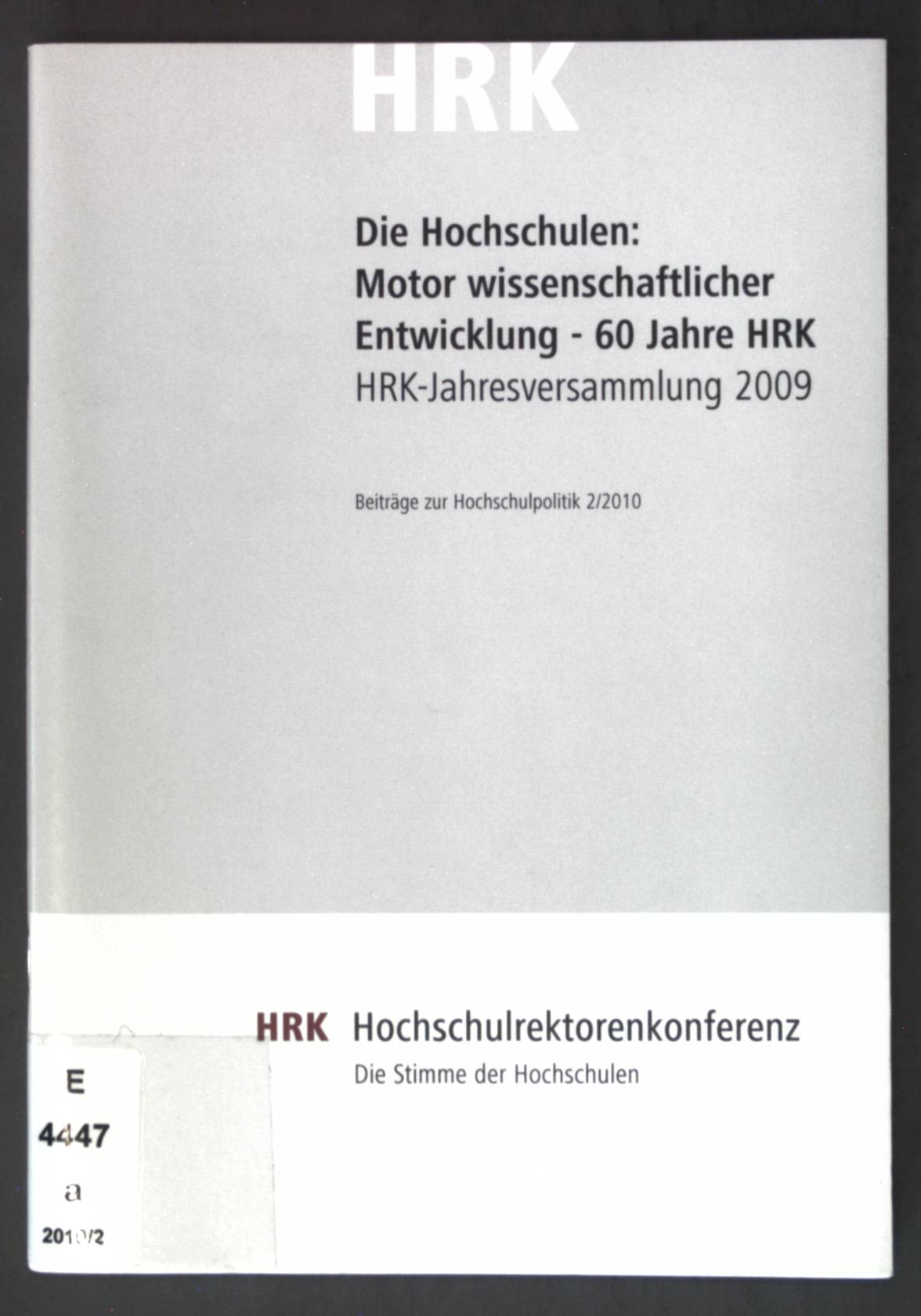 Die Hochschulen: Motor wissenschaftlicher Entwicklung - 60 Jahre HRK : Aachen, 20. April 2009. Beiträge zur Hochschulpolitik 2/2010; - Meyer-Doerpinghaus, Ulrich