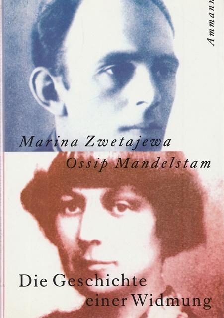 Die Geschichte einer Widmung. Gedichte und Prosa. - Zwetajewa, Marina und Ossip Mandelstam