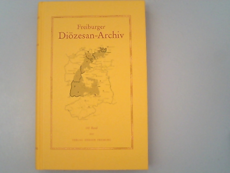 Freiburger Diözesan-Archiv. 132. Band, 2012. Zeitschrift des Kirchengeschichtlichen Vereins für Geschichte, Christl. Kunst, Altertums- und Literaturkunde des Erzbistums Freiburg mit Berücksichtigung der angrenzenden Bistümer. - Schmider, Christoph,