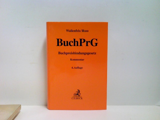 Buchpreisbindungsgesetz: Die Preisbindung des Buchhandels (Gelbe Erläuterungsbücher) - Franzen, Hans, Dieter Wallenfels und Christian Russ