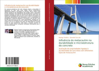 Influência do metacaulim na durabilidade e microestrutura do concreto : Avaliação de propriedades ligadas à durabilidade de concretos com diferentes tipos de metacaulim - Rodrigo Teodoro