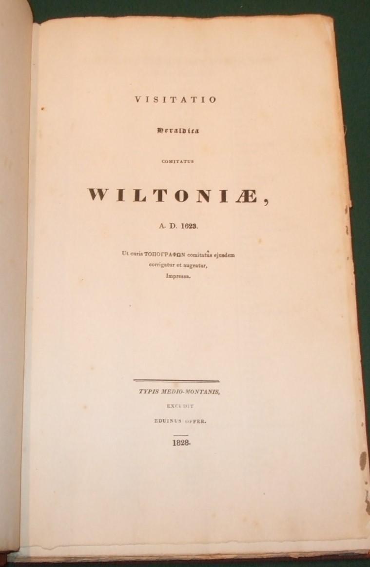 Visitatio Heraldica Comitatus Wiltoniae, A.D. 1623., Typis Medio ...