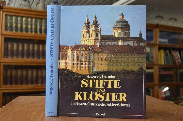 Stifte und Klöster in Bayern, Österreich und der Schweiz. Hrsg. von Hans Schaumberger - Angerer, Joachim F., Gerhard Trumler und Robert Doxat
