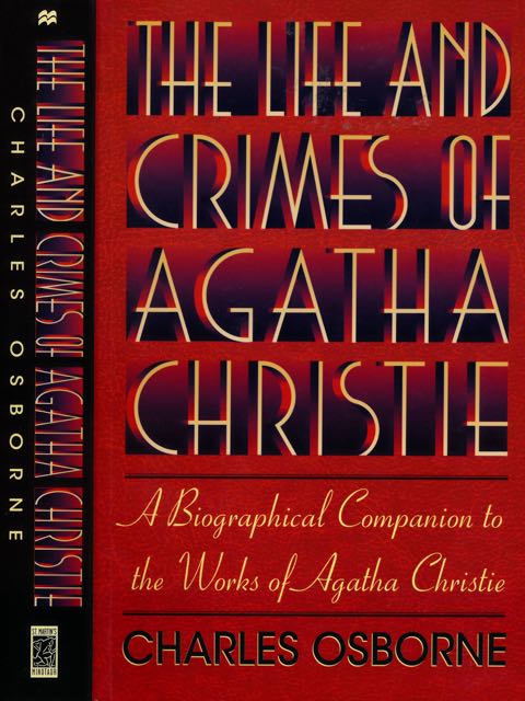 The Life and Crimes of Agatha Christie: A biographical companion to the works of Agatha Christie. - Osborne, Charles.