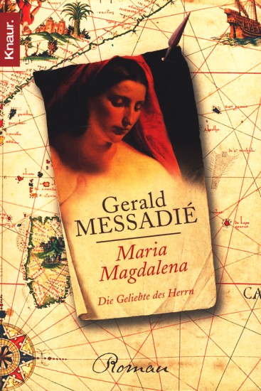 Maria Magdalena - Die Geliebte des Herrn : Roman. - Messadié, Gerald