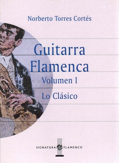 Guitarra flamenca. 2 volúmenes. Volumen 1: Lo clásico. Volumen 2: Lo contemporáneo y otros escritos. - Torres Cortés, Norberto [Lyon, 1960]