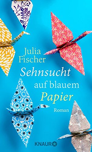 Sehnsucht auf blauem Papier : Roman. Julia Fischer - Fischer, Julia (Verfasser)