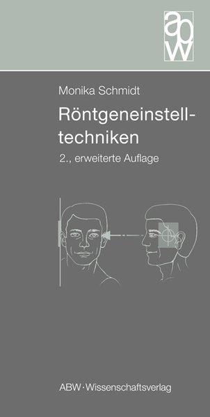 Röntgeneinstelltechniken - Schmidt, Monika