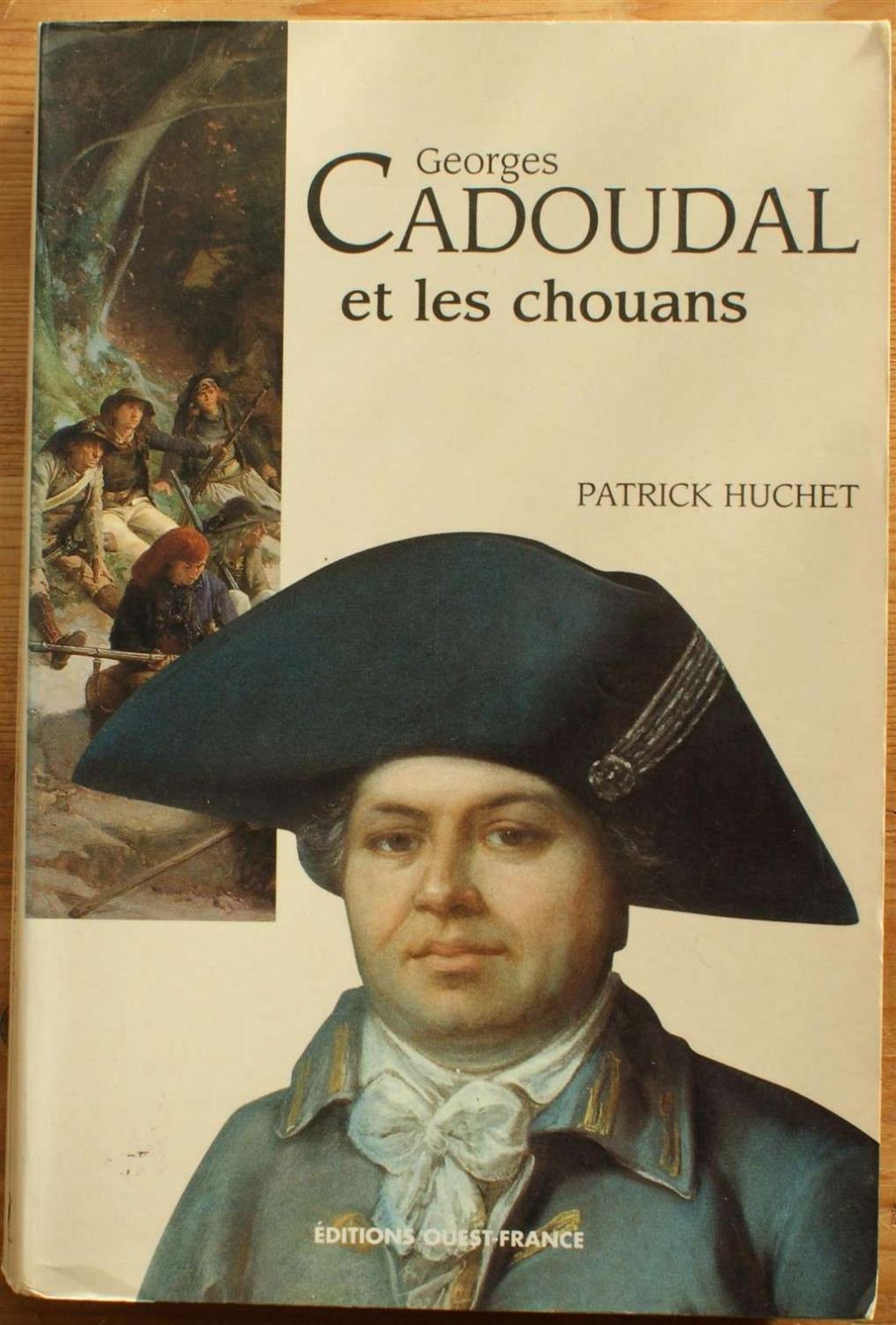 Georges Cadoudal et les chouans - Patrick Huchet