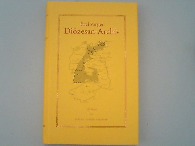 Freiburger Diözesan-Archiv : Zeitschrift des Kirchengeschichtlichen Vereins für Geschichte, christliche Kunst, Altertums- und Literaturkunde des Erzbistums Freiburg mit Berücksichtigung der angrenzenden Bistümer. 132 Band, 2012. - Schmider, Christoph,
