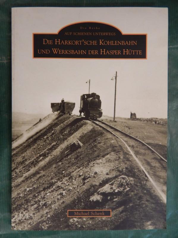 Die Harkort‘sche Kohlenbahn und Werksbahn der Hasper Hütte - Schenk, Michael