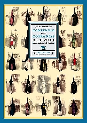 Compendio de las Cofradías de Sevilla que procesionan a la Santa Iglesia Catedral en Semana Santa. Composición de cubierta con ilustraciones de Hohenleiter. - LUENGO MENA, Jesús.-