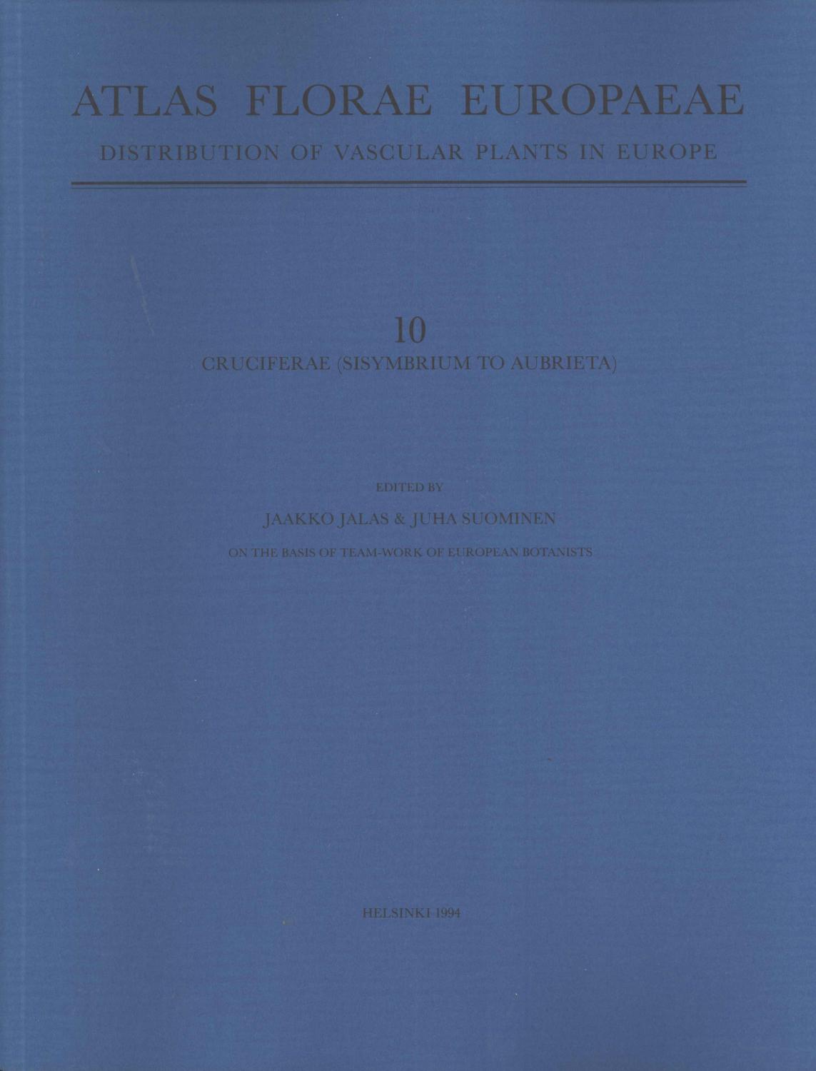 Cruciferae (Sisymbrium to Aubrieta) (Atlas Florae Europaeae: Distribution of Vascular Plants in Europe, 10) - Jaako Jalas & Juha Suominen (editors)