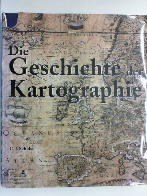 Die Geschichte der Kartographie, - Schüler, C. J.