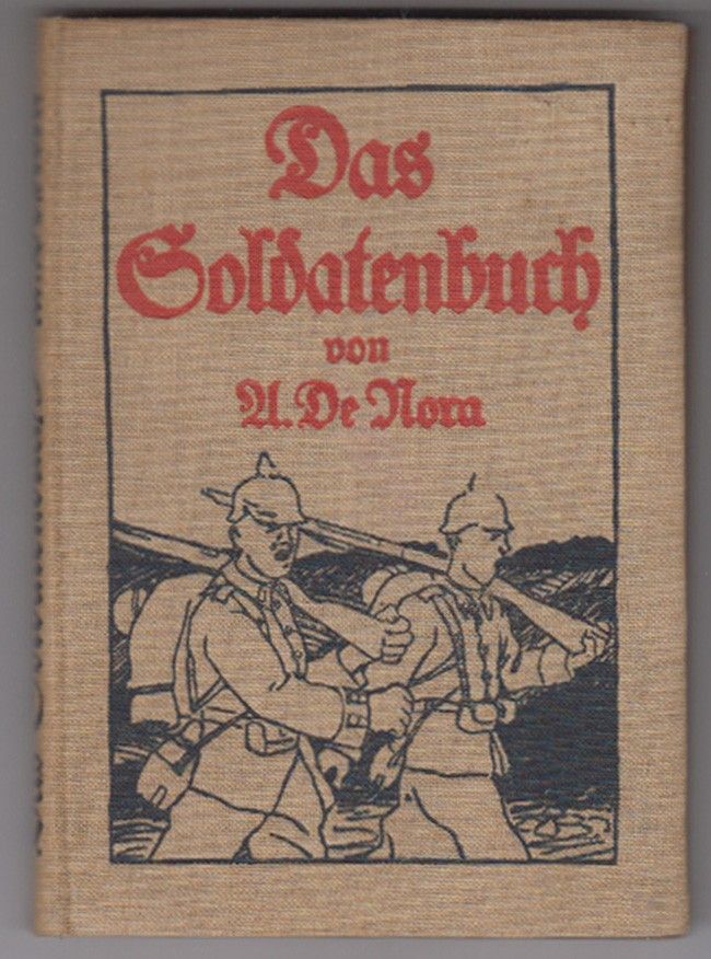 Das Soldatenbuch. by NORA, A, de. [d. i. Anton Alfred Noder].: (1914 ...