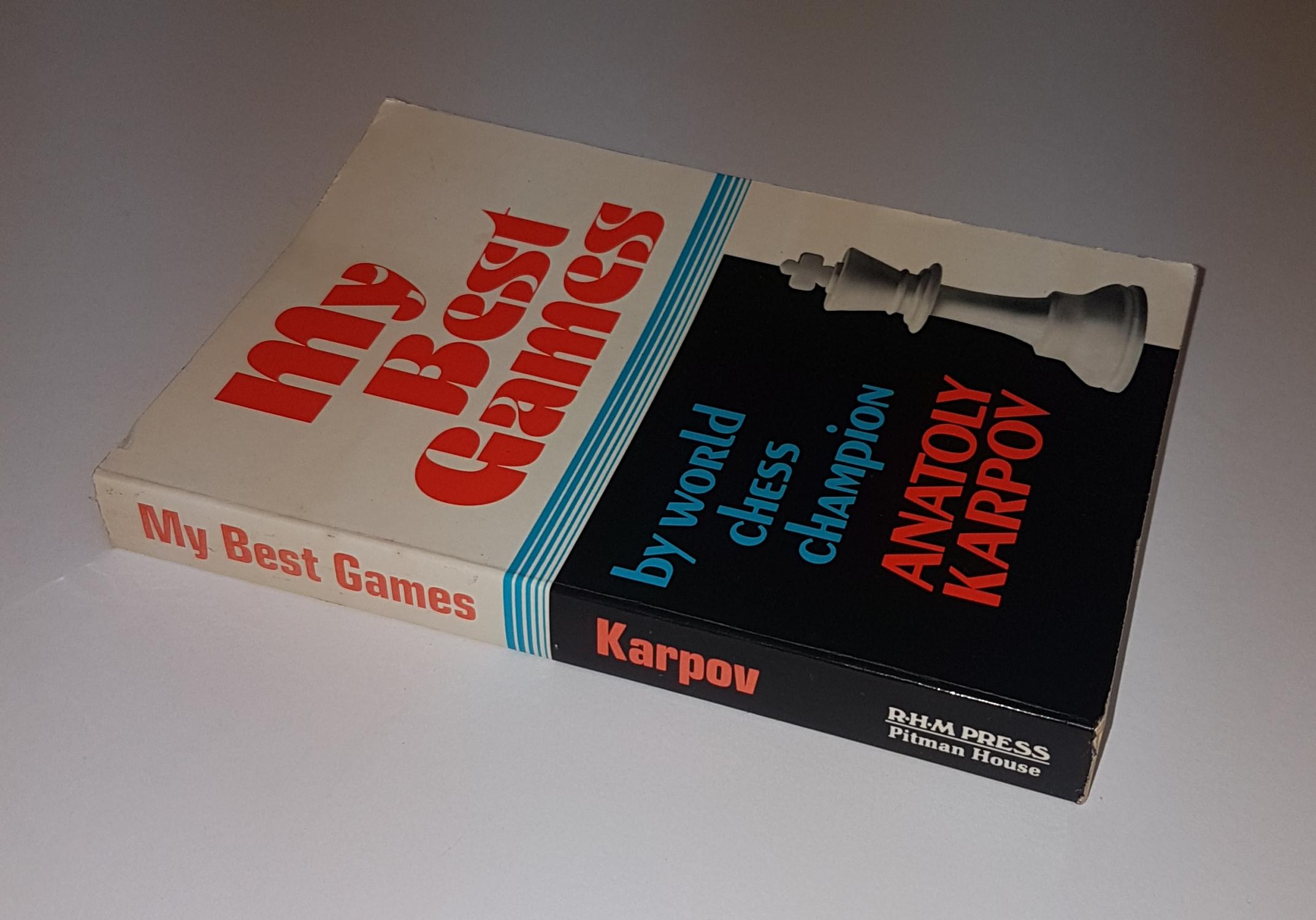 My Best Games : Anatoly Karpov; (translated by) Hanon Russell - (edited by)  Burt Hochberg, Lubosh Kavalek and Kevin O'Connell : Free Download, Borrow,  and Streaming : Internet Archive