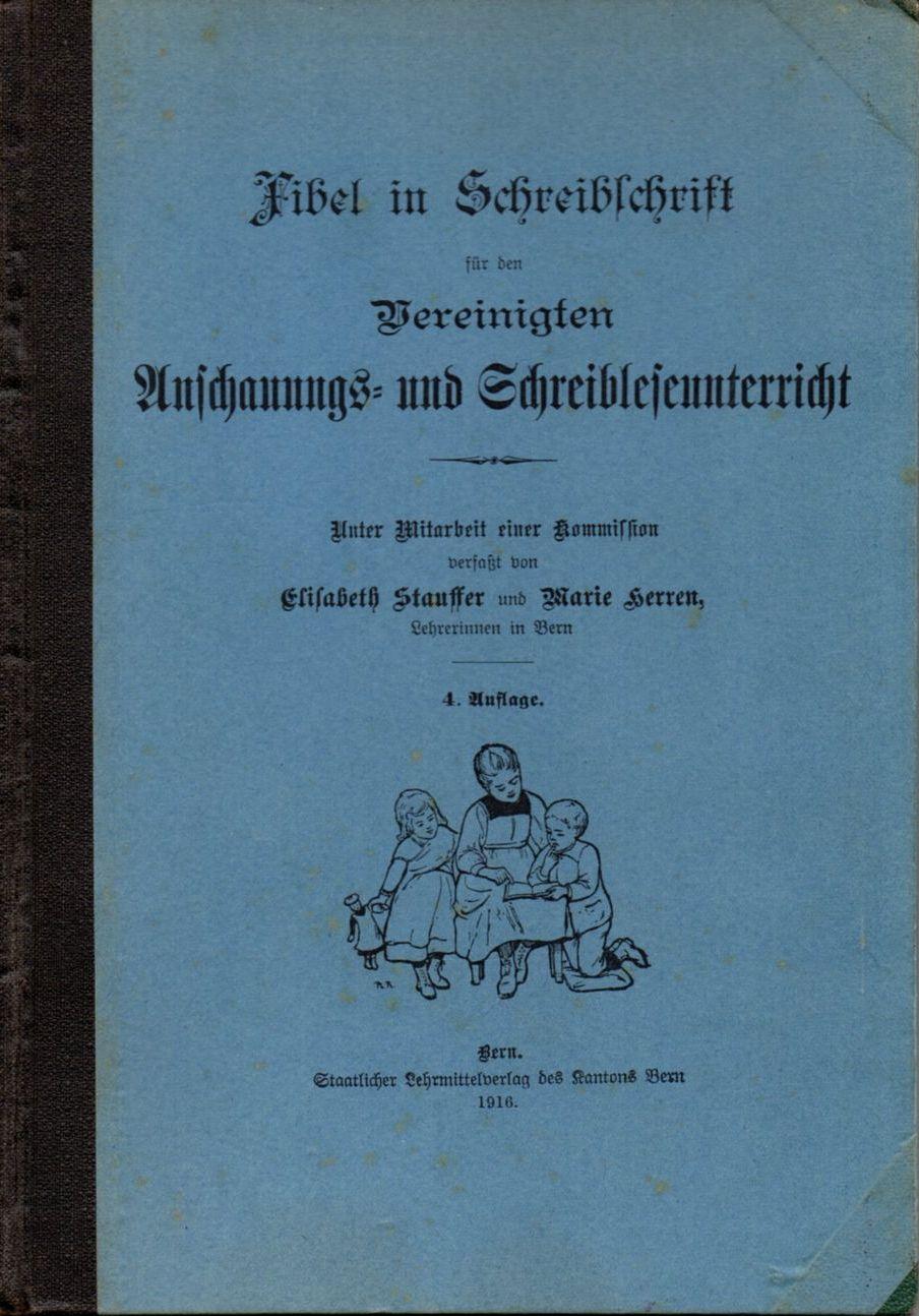 Elisabeth Stauffer und Marie Herren: Fibel in Schreibschrift für den ...