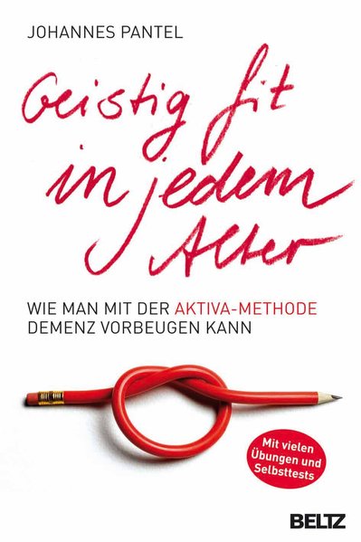 Geistig fit in jedem Alter: Wie man mit der AKTIVA-Methode Demenz vorbeugen kann - Tesky, Valentina und Johannes Pantel