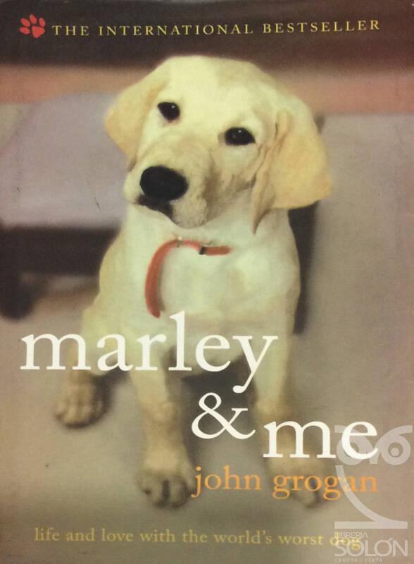 Marley And Me: Life And Love With The World's Worst Dog - John Grogan