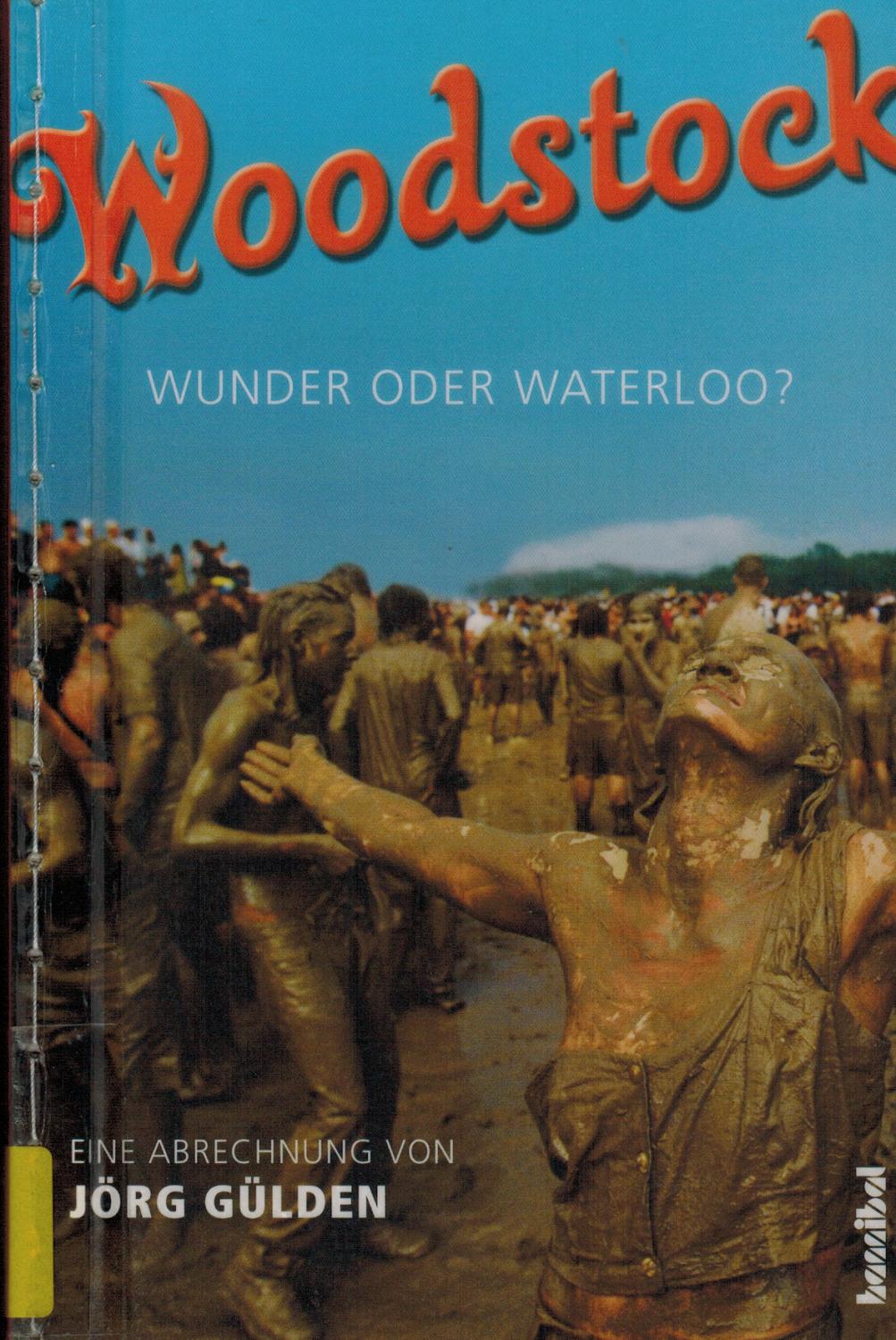 Woodstock - Wunder oder Waterloo? - Gülden, Jörg