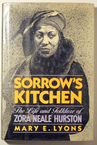 SORROW'S KITCHEN. The life and folklore of Zora Neale Hurston - New York 1990 - LYONS, Mary E.