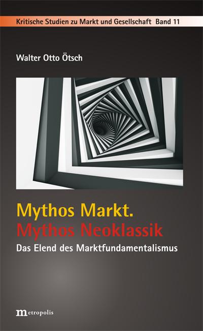 Mythos Markt. Mythos Neoklassik - Walter Otto Ötsch