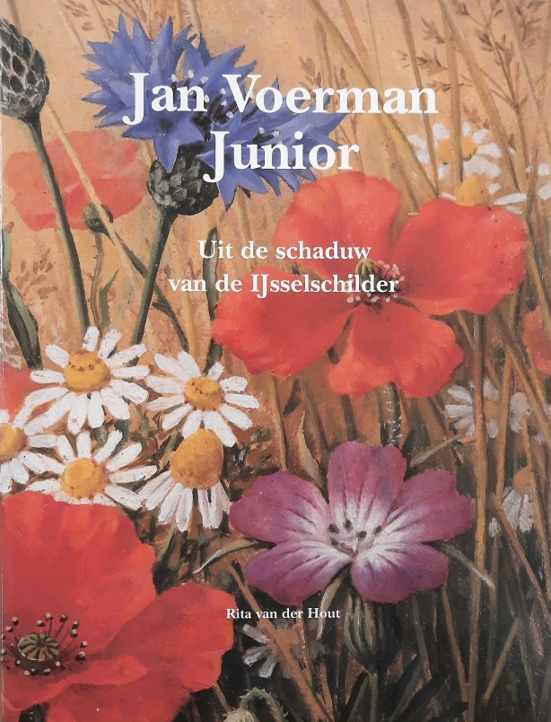 Jan Voerman Junior. Uit de schaduw van de IJsselschilder. - VOERMAN JUNIOR, JAN - RITA VAN DER HOUT.
