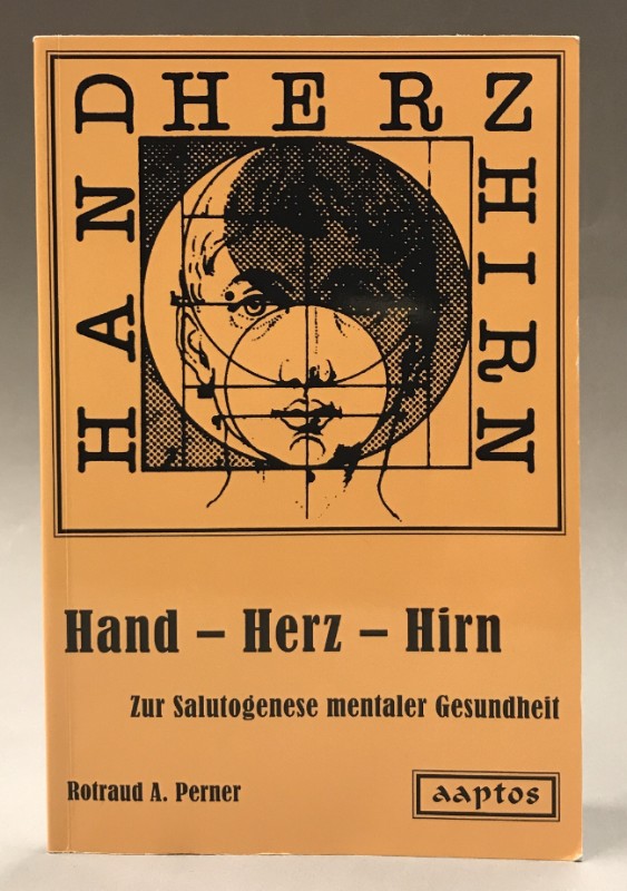 Hand - Herz - Hirn. Zur Salutogenese mentaler Gesundheit. - Perner, Rotraud A.