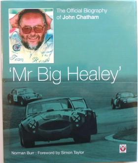 Mr Big Healey The Official Biography of John Chatham - Burr, Norman