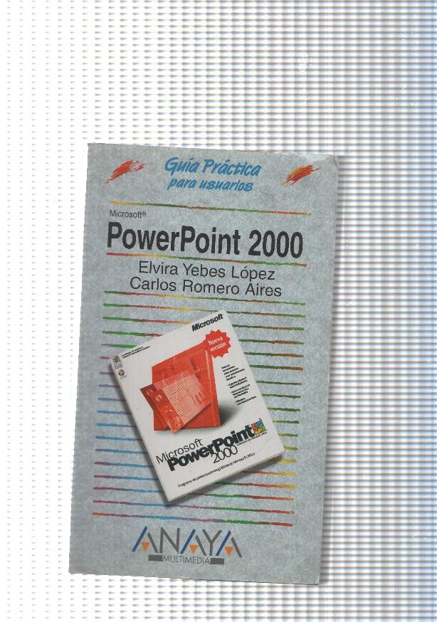 Guia practica para usuarios: Power Point 2000 - Elvira Yebes Lopez y Carlos Romero Aires
