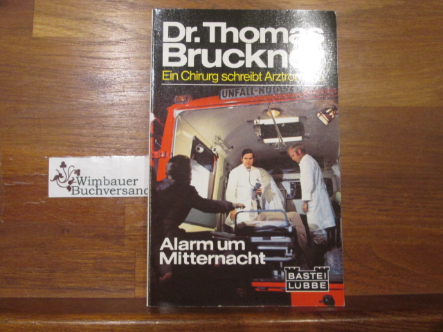 Alarm um Mitternacht : Arztroman. Gerd Hafner / Bastei Lübbe ; Bd. 51192 : Dr. Thomas Bruckner - Hafner, Gerd (Verfasser)