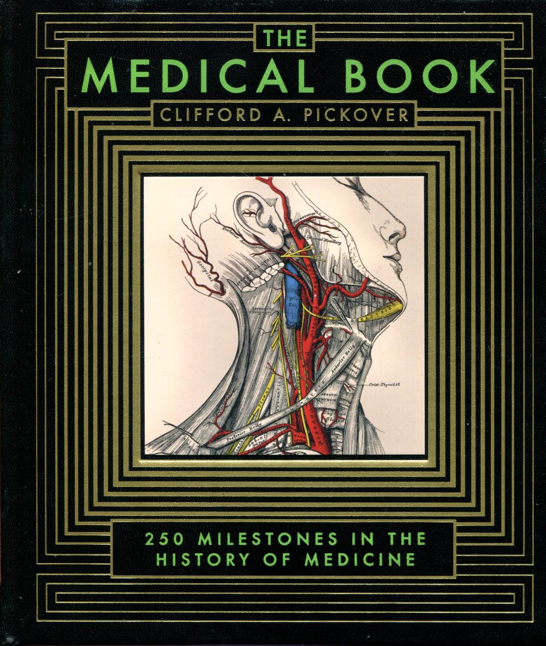 The Medical Book. 250 Milestones in the History of Medicine. by PICKOVER, CLIFFORD A. Time