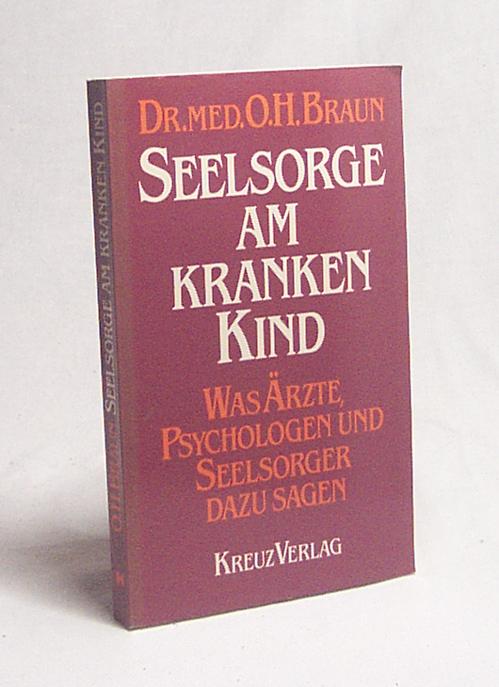 Seelsorge am kranken Kind. Was Ärzte, Psychologen und Seelsorger dazu sagen