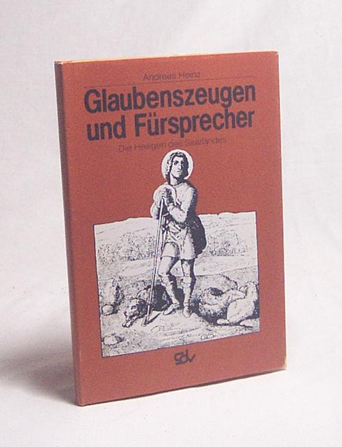 Glaubenszeugen und Fürsprecher : d. Heiligen d. Saarlandes / Andreas Heinz - Heinz, Andreas